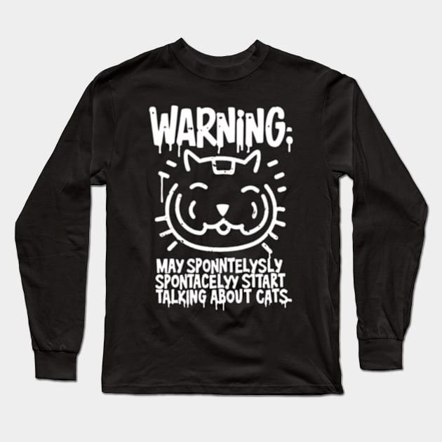 Warning: He may start talking about cats spontaneously Long Sleeve T-Shirt by TshirtMA